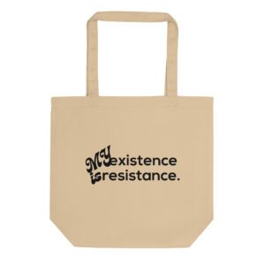 My Existence is Resistance Eco Tote Bag