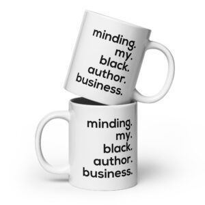Minding My Black Author Business White glossy mug